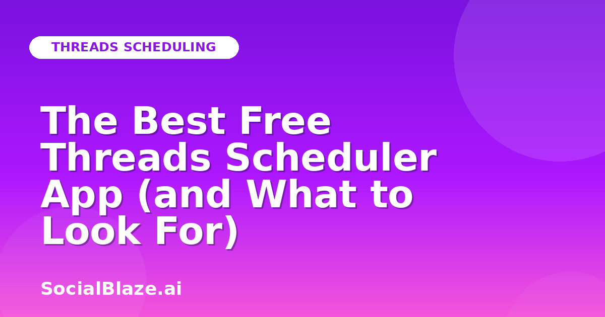 The Best Free Threads Scheduler App (and What to Look For)