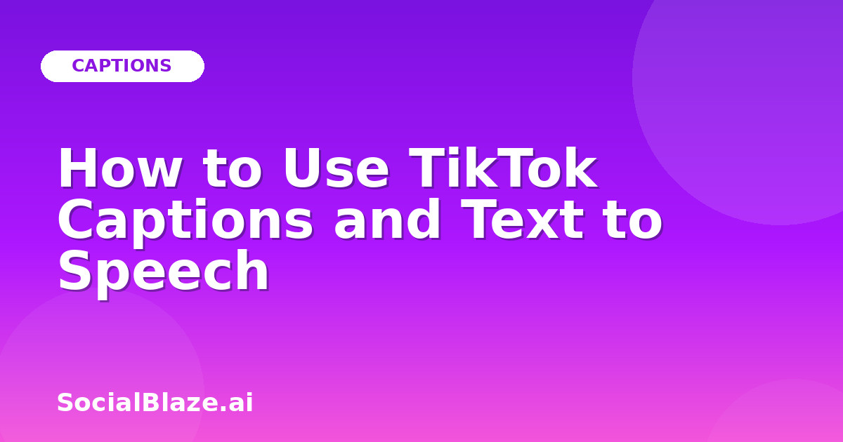 How to Use TikTok Captions and Text to Speech