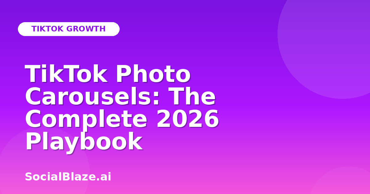 TikTok Photo Carousels: The Complete 2026 Playbook