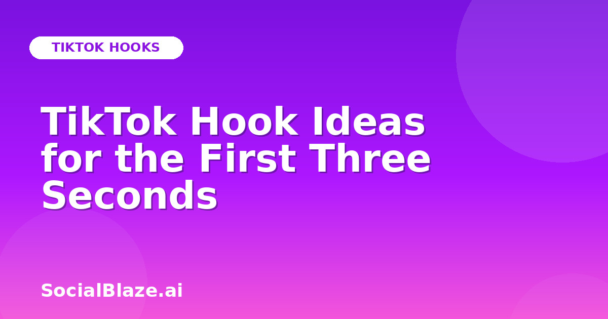 TikTok Hook Ideas for the First Three Seconds