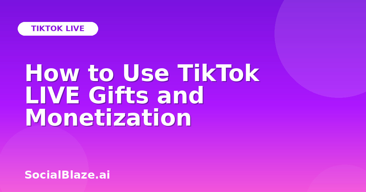 How to Use TikTok LIVE Gifts and Monetization