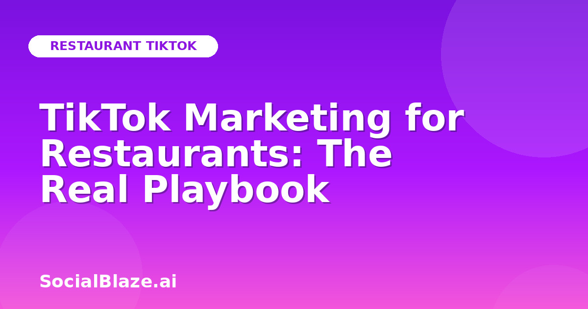 TikTok Marketing for Restaurants: The Real Playbook