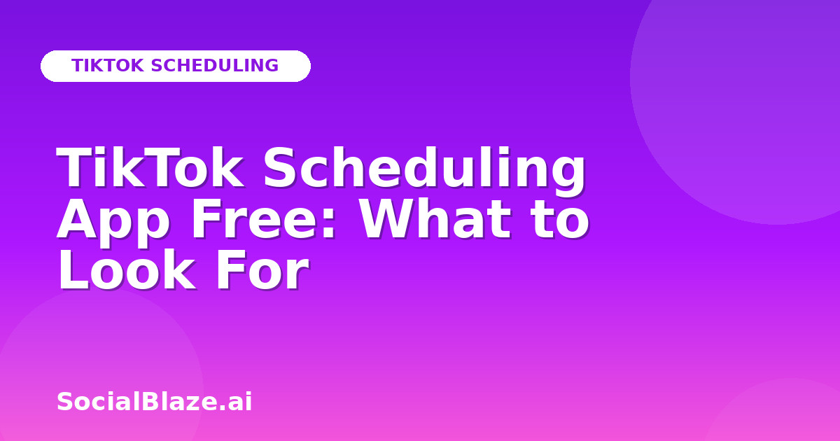 TikTok Scheduling App Free: What to Look For
