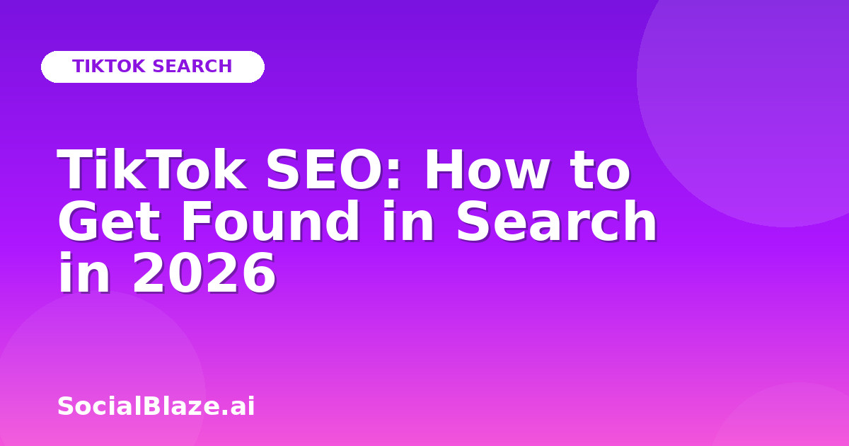 TikTok SEO: How to Get Found in Search in 2026