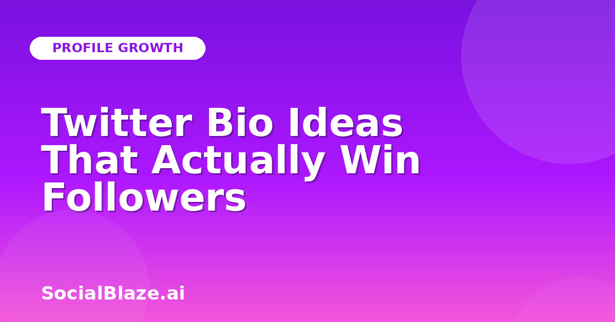 Twitter Bio Ideas That Actually Win Followers