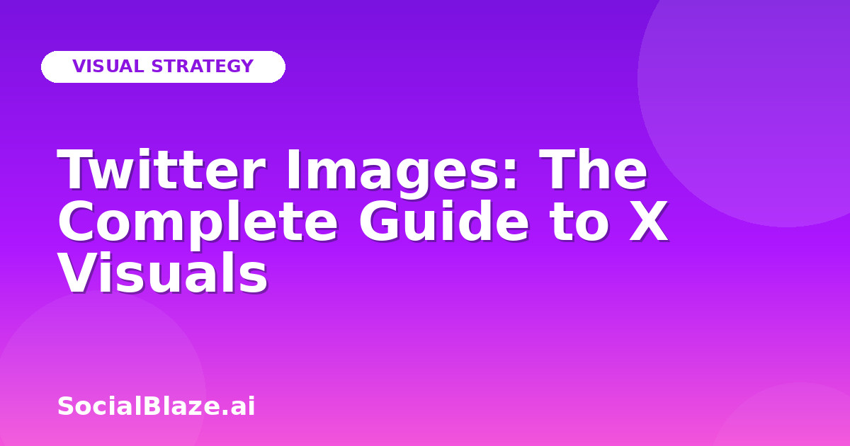 Twitter Images: The Complete Guide to X Visuals