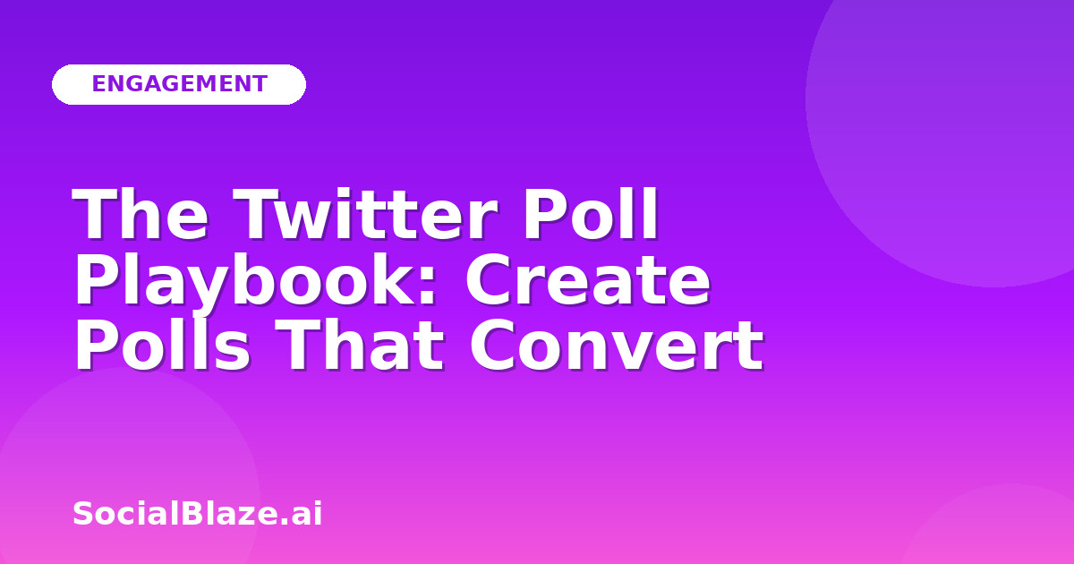 The Twitter Poll Playbook: Create Polls That Convert