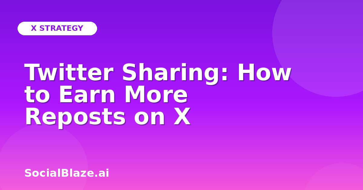 Twitter Sharing: How to Earn More Reposts on X