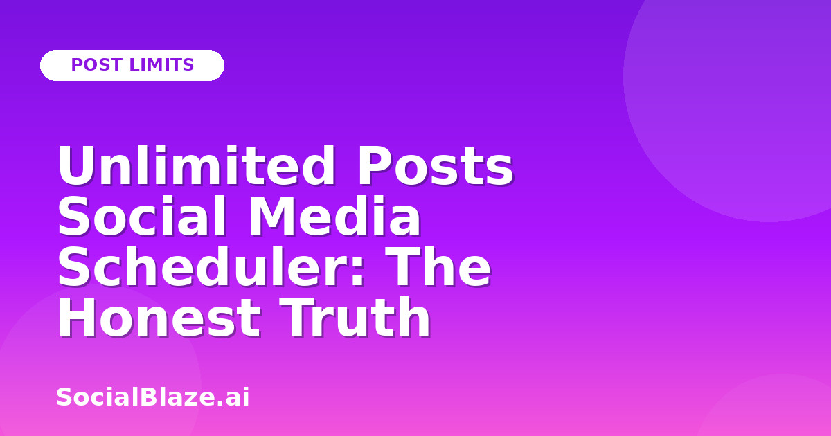Unlimited Posts Social Media Scheduler: The Honest Truth