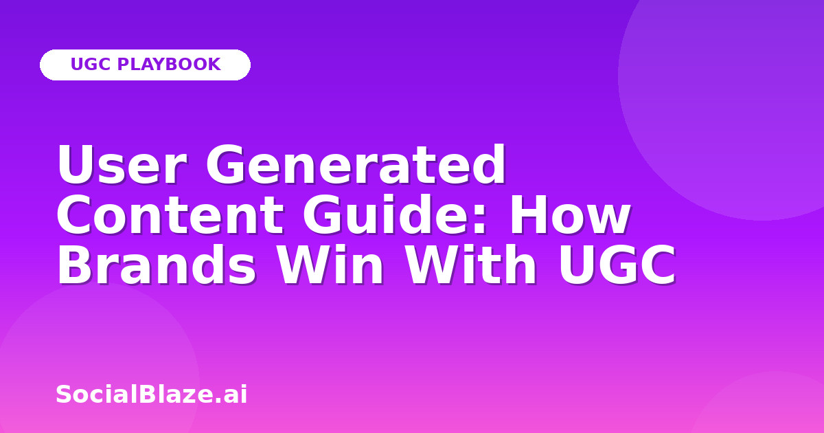 User Generated Content Guide: How Brands Win With UGC