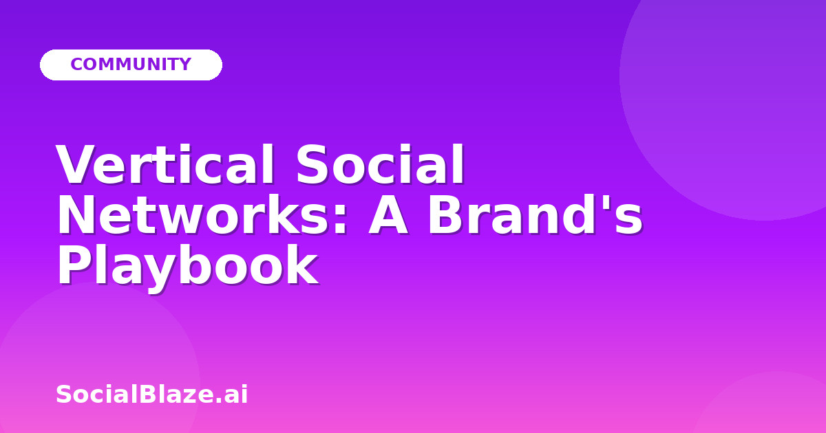 Vertical Social Networks: A Brand's Playbook