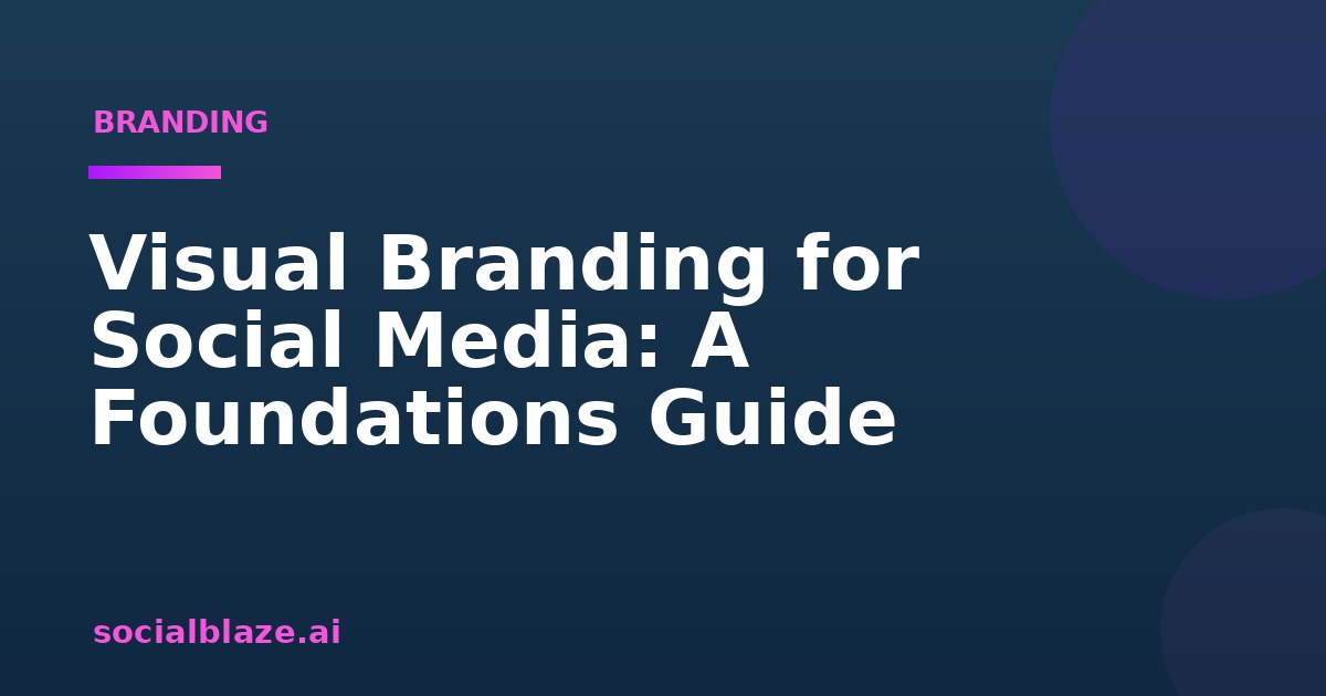 Visual Branding for Social Media: A Foundations Guide