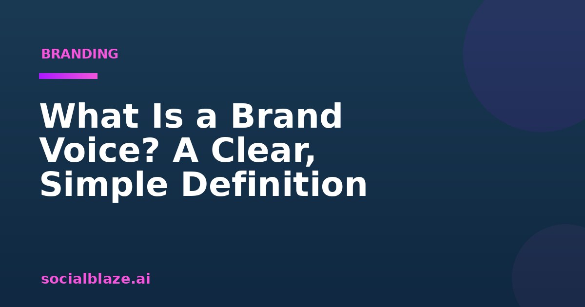 What Is a Brand Voice? A Clear, Simple Definition