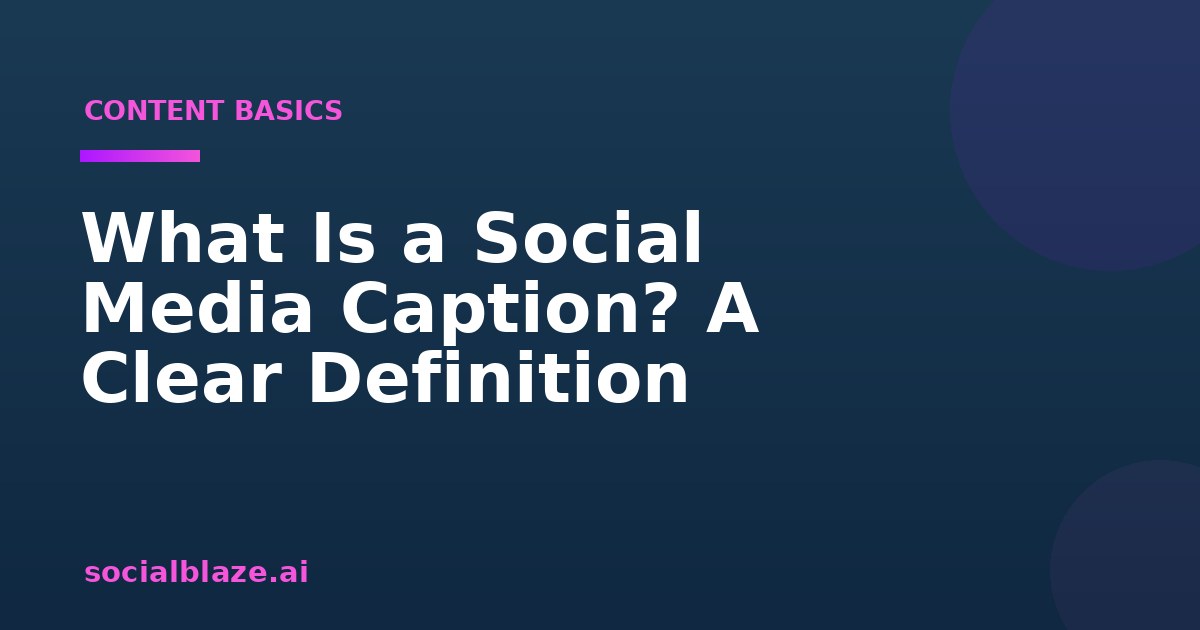 What Is a Social Media Caption? A Clear Definition