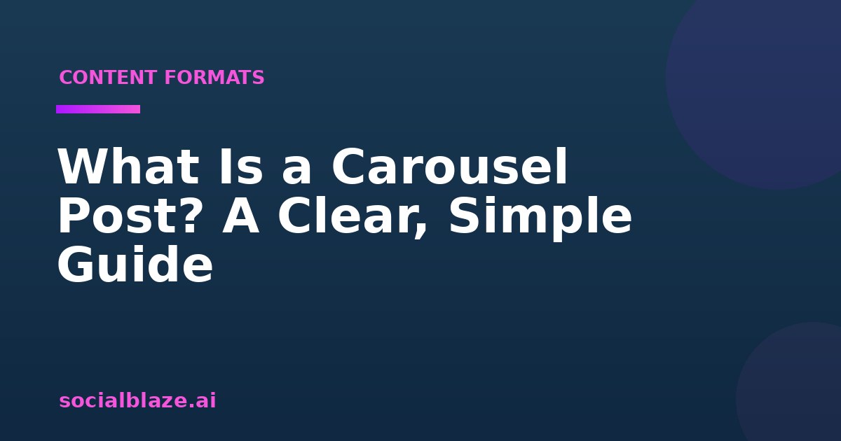 What Is a Carousel Post? A Clear, Simple Guide