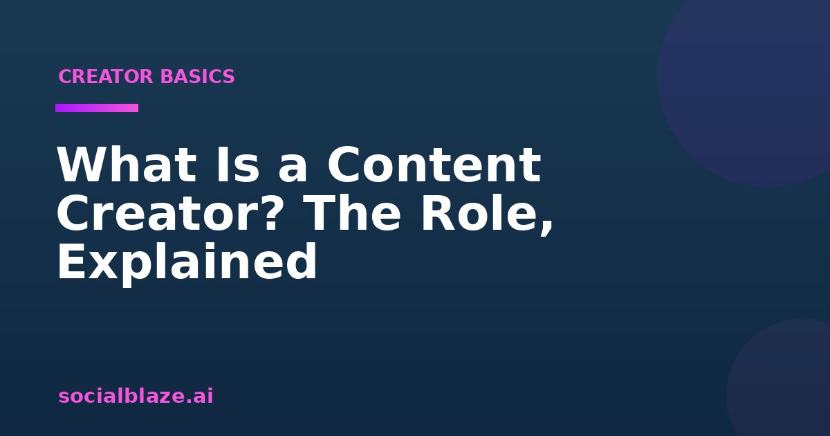 What Is a Content Creator? The Role, Explained