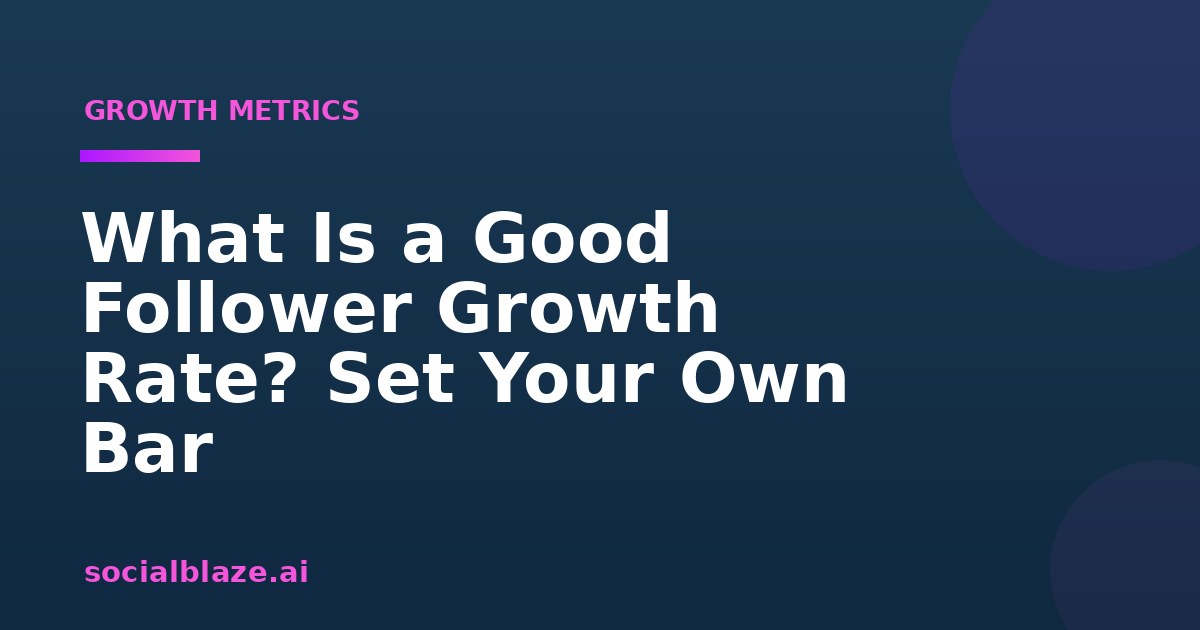 What Is a Good Follower Growth Rate? Set Your Own Bar