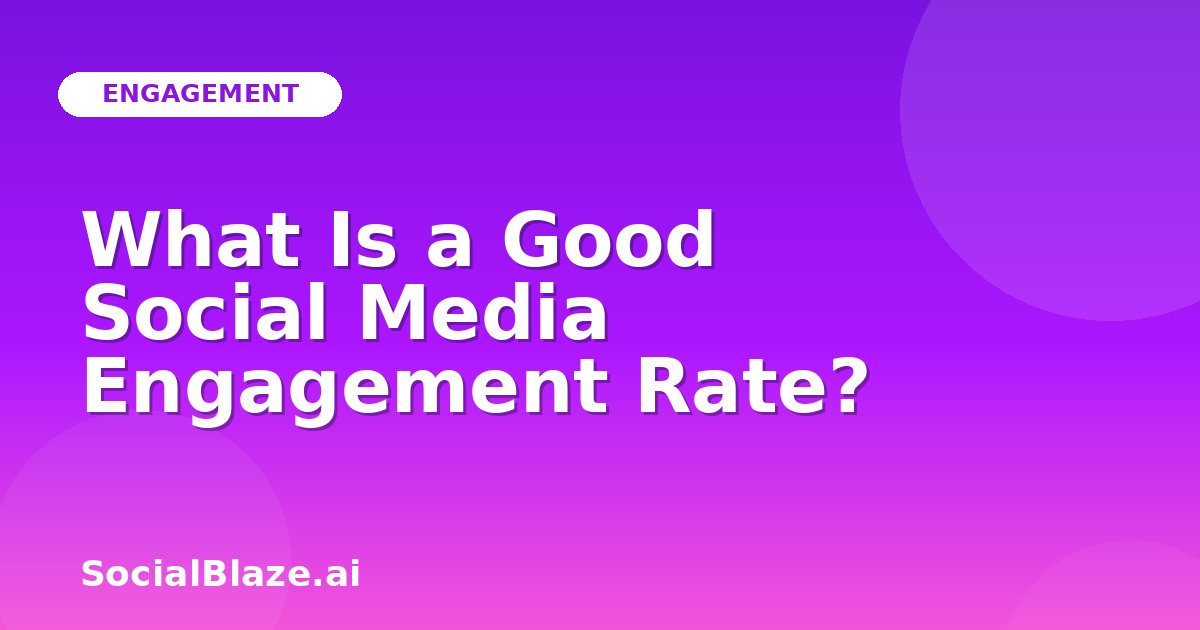 What Is a Good Social Media Engagement Rate?