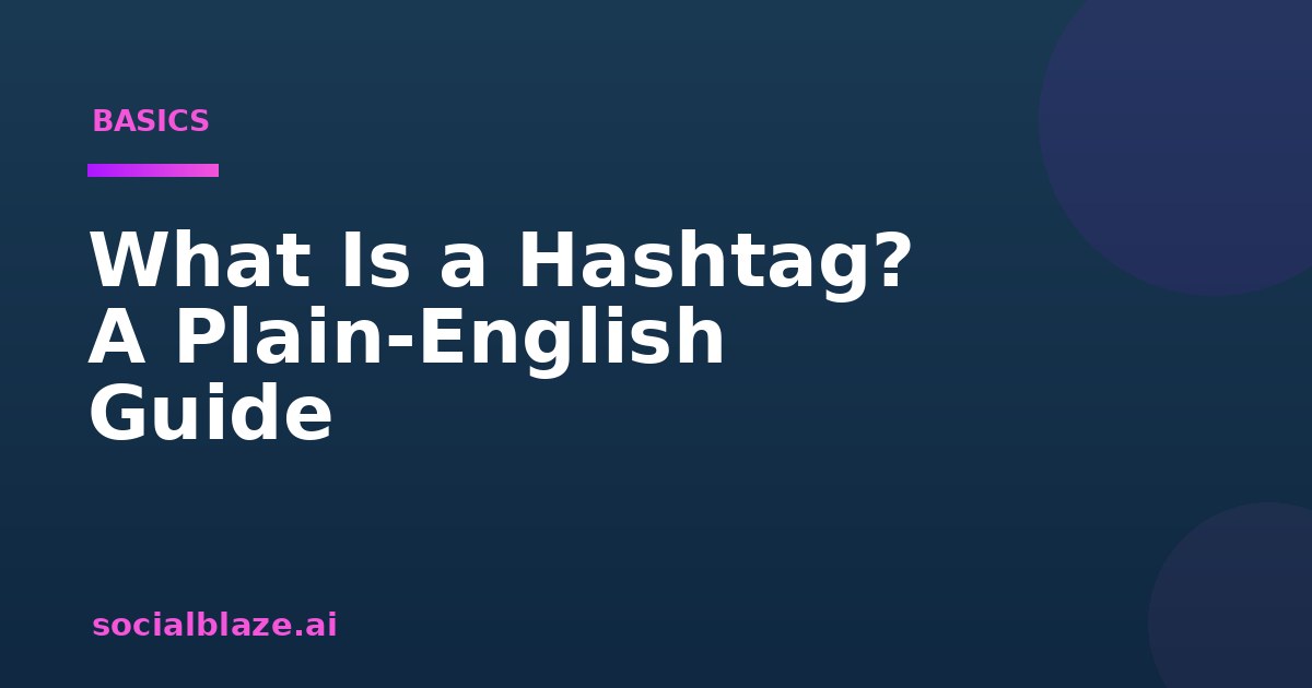 What Is a Hashtag? A Plain-English Guide