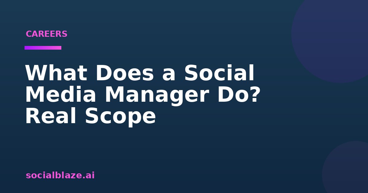 What Does a Social Media Manager Do? Real Scope