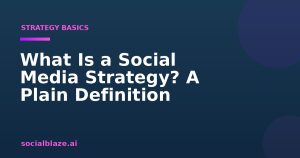 What Is a Social Media Strategy? A Plain Definition