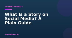 What Is a Story on Social Media? A Plain Guide