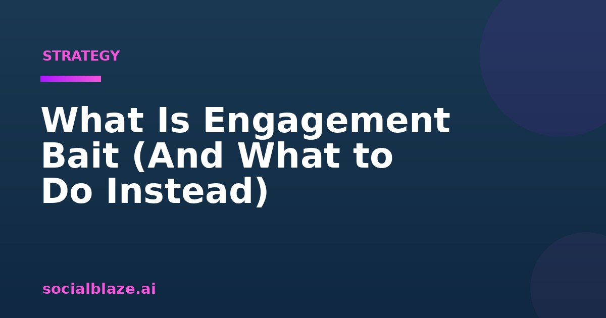 What Is Engagement Bait (And What to Do Instead)