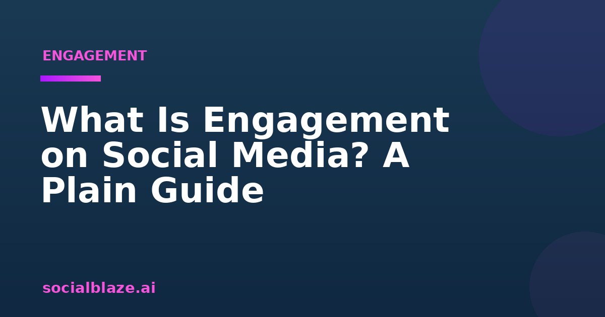 What Is Engagement on Social Media? A Plain Guide
