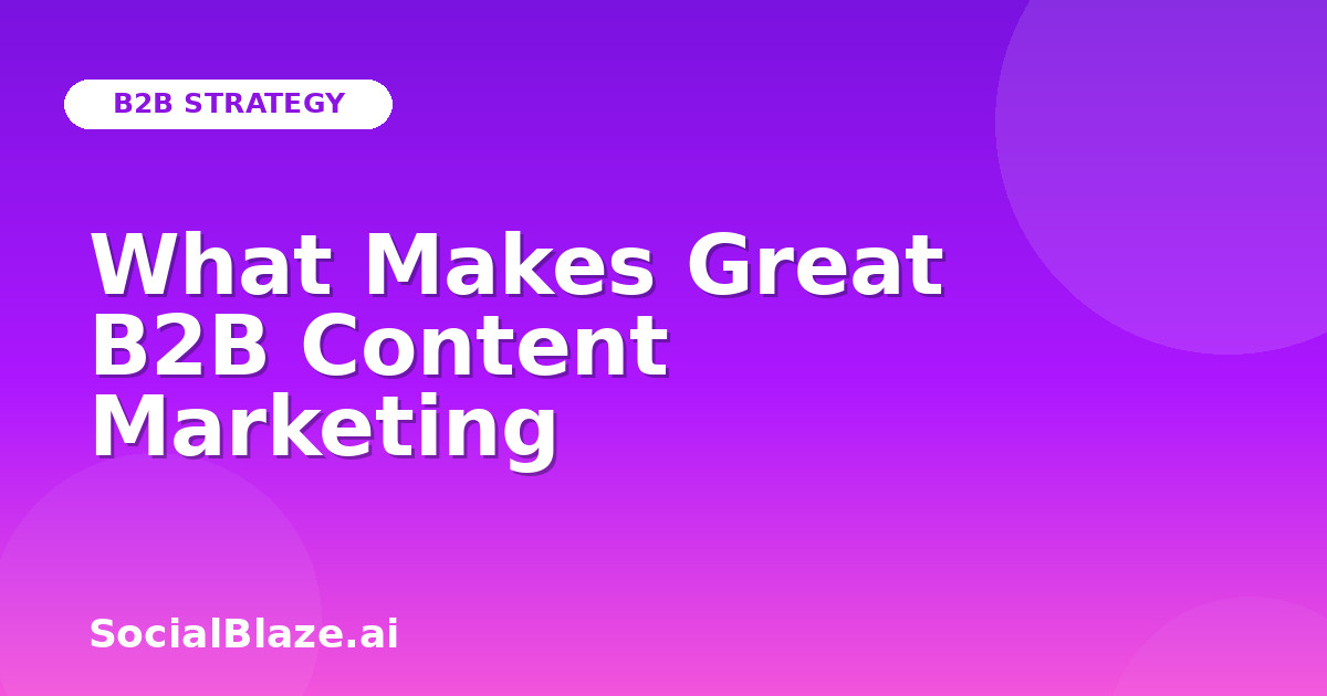 What Makes Great B2B Content Marketing