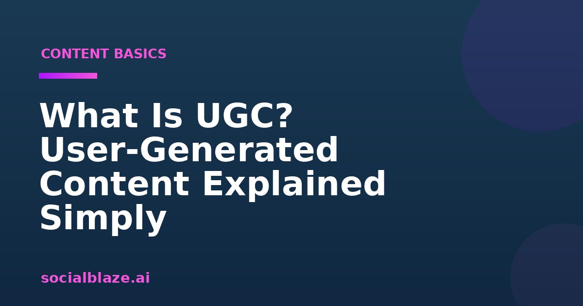 What Is UGC? User-Generated Content Explained Simply