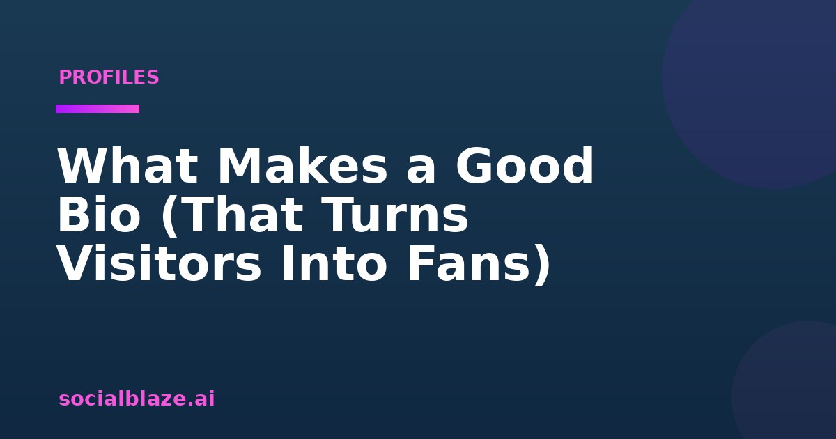 What Makes a Good Bio (That Turns Visitors Into Fans)