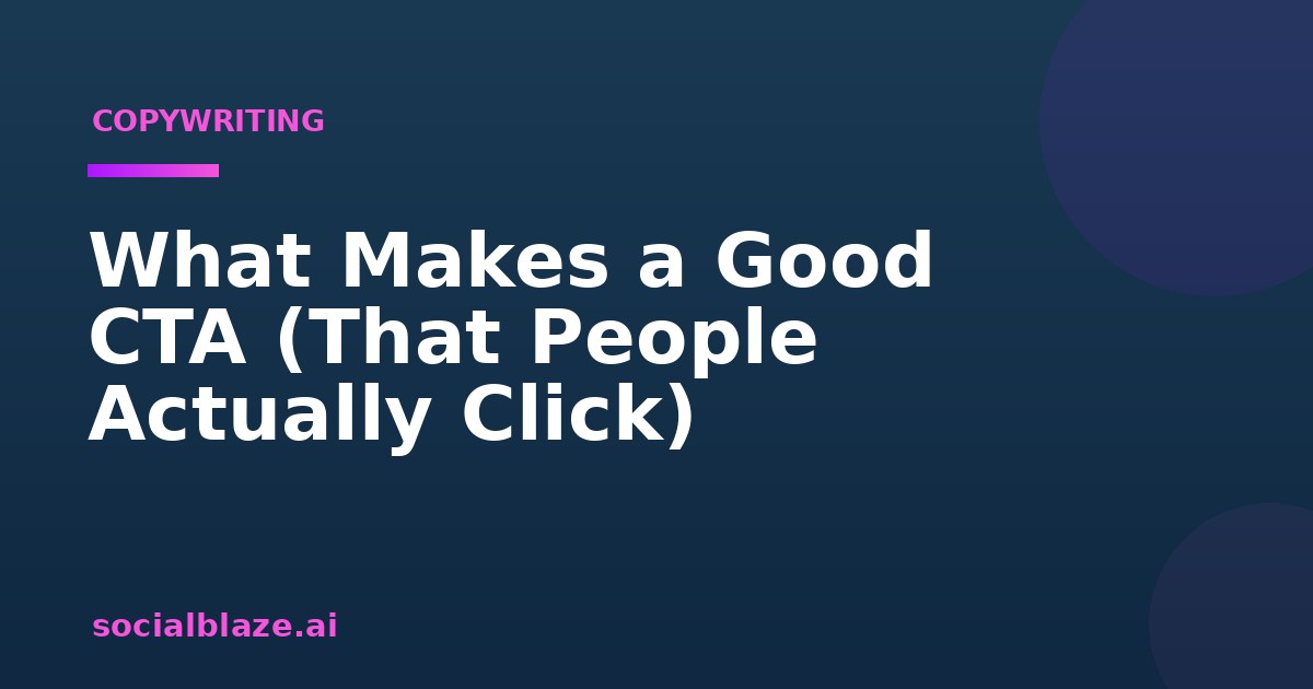 What Makes a Good CTA (That People Actually Click)