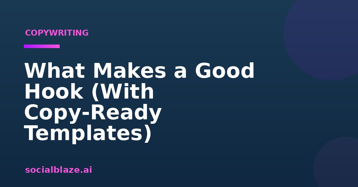 What Makes a Good Hook (With Copy-Ready Templates)