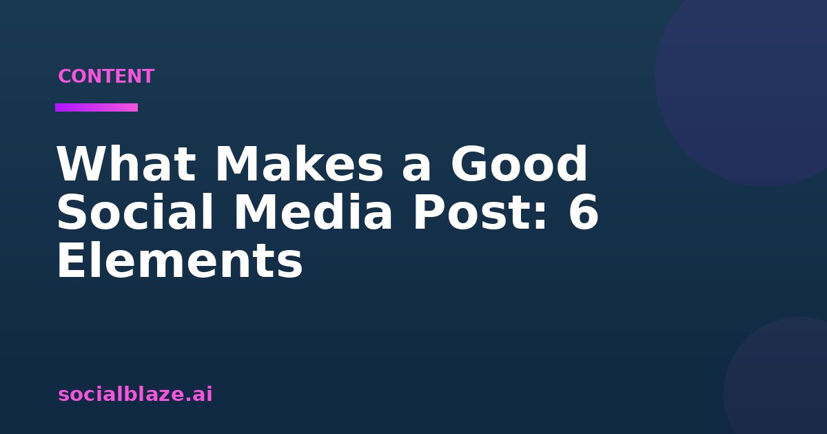 What Makes a Good Social Media Post: 6 Elements