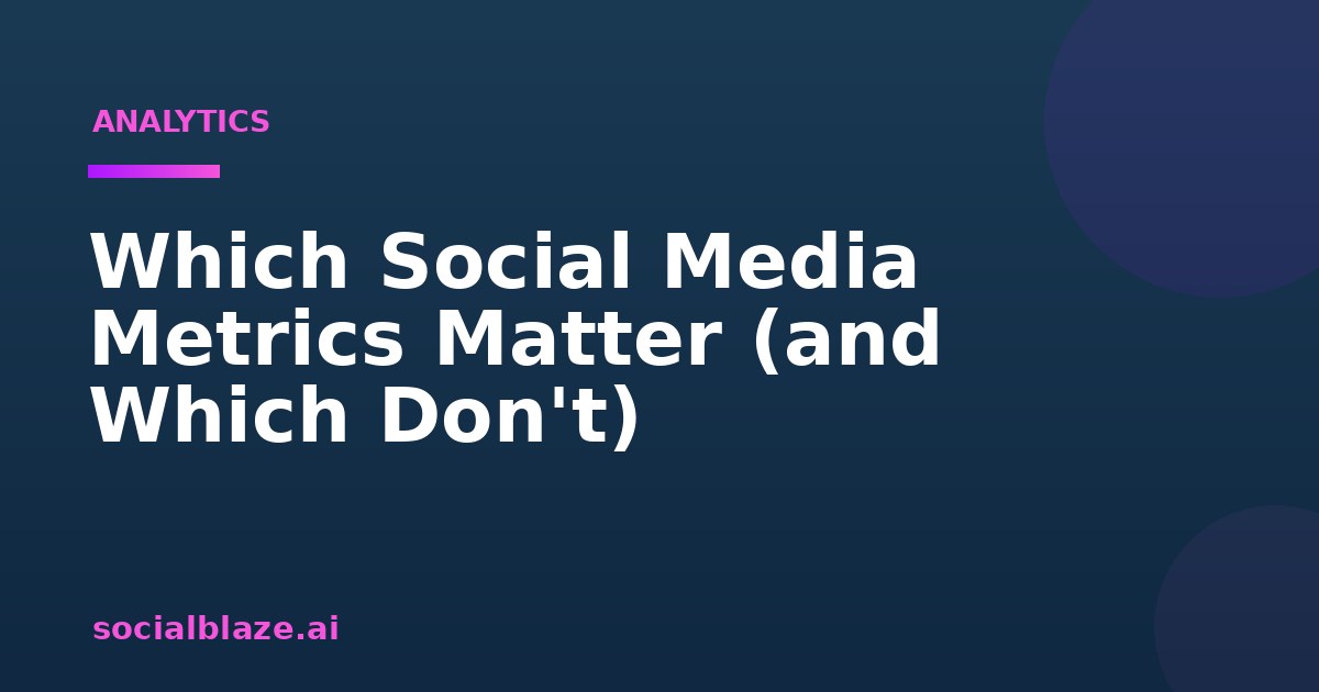 Which Social Media Metrics Matter (and Which Don't)