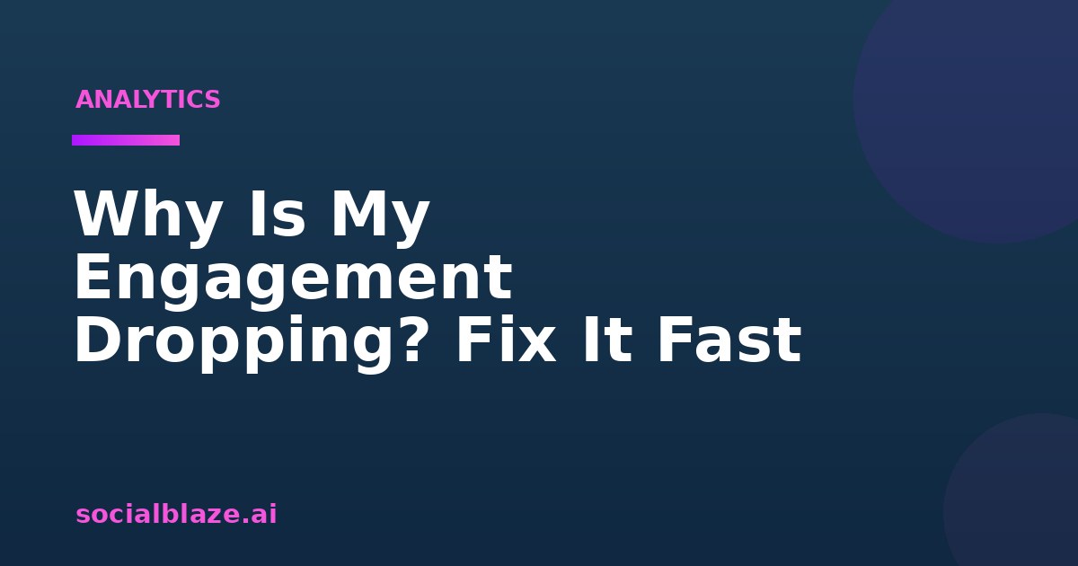 Why Is My Engagement Dropping? Fix It Fast