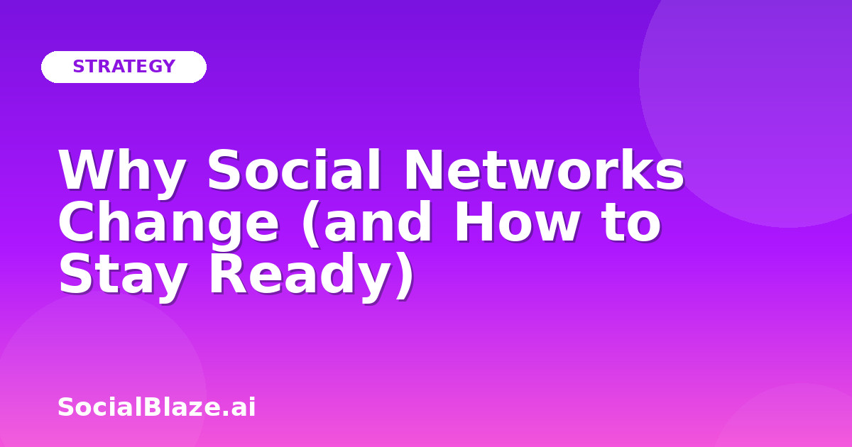 Why Social Networks Change (and How to Stay Ready)