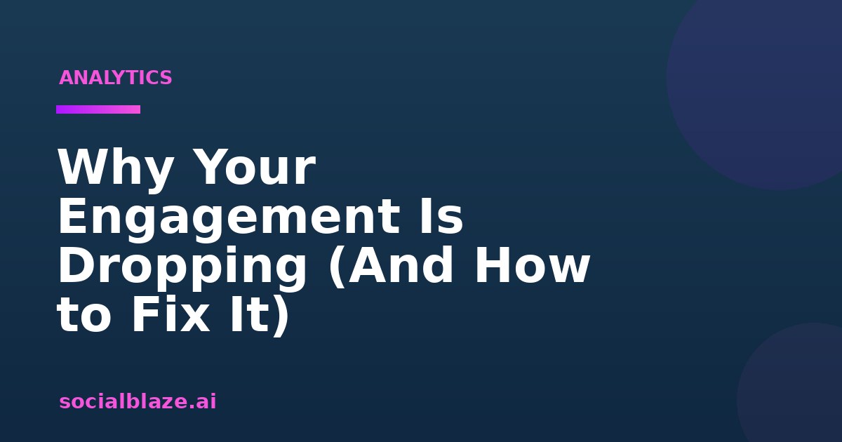 Why Your Engagement Is Dropping (And How to Fix It)