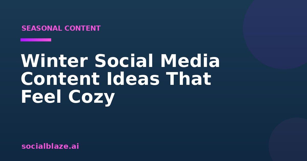 Winter Social Media Content Ideas That Feel Cozy