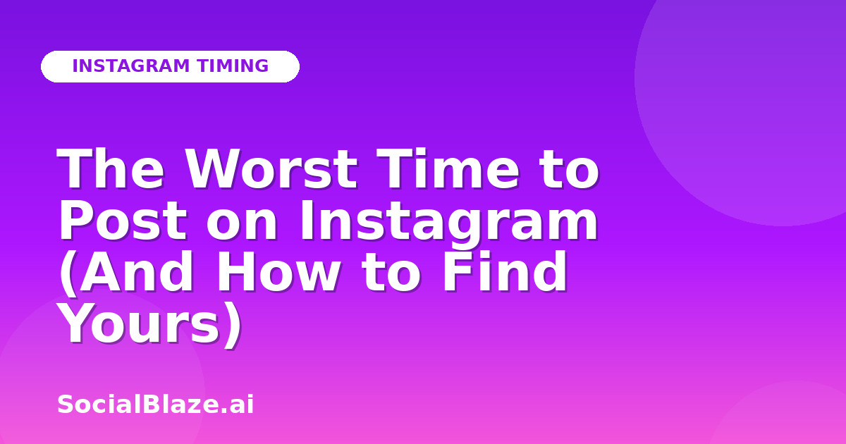 The Worst Time to Post on Instagram (And How to Find Yours)