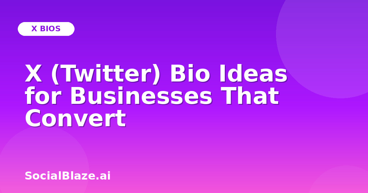 X (Twitter) Bio Ideas for Businesses That Convert