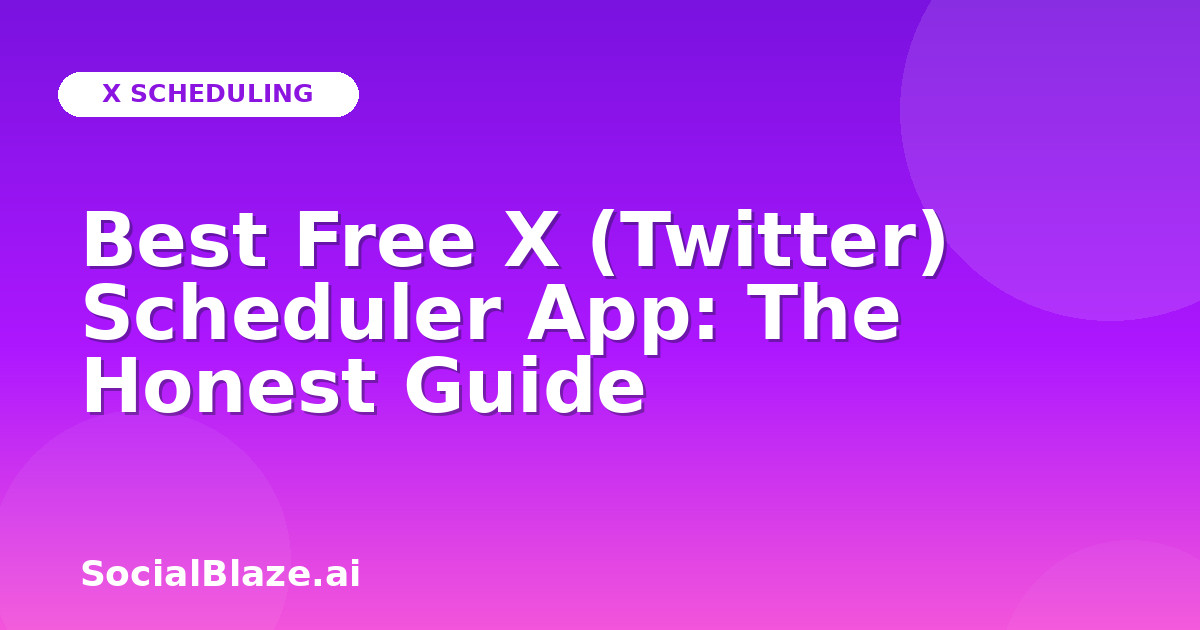 Best Free X (Twitter) Scheduler App: The Honest Guide