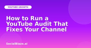 How to Run a YouTube Audit That Fixes Your Channel