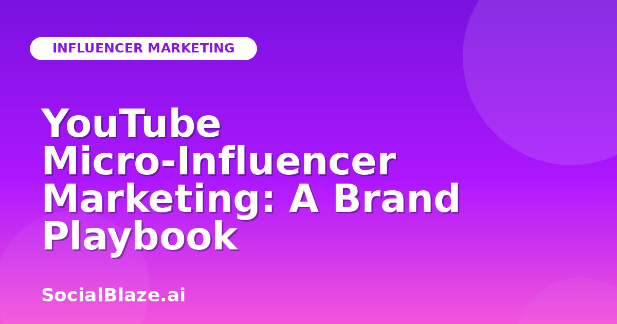 YouTube Micro-Influencer Marketing: A Brand Playbook