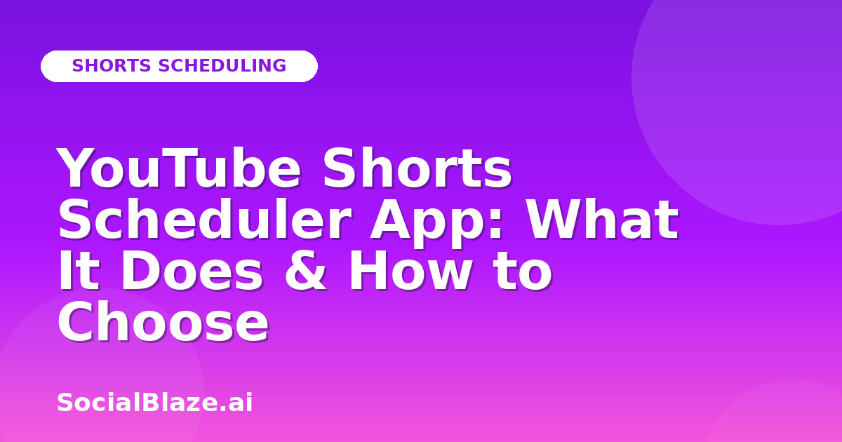 YouTube Shorts Scheduler App: What It Does & How to Choose