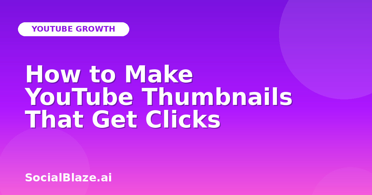 How to Make YouTube Thumbnails That Get Clicks