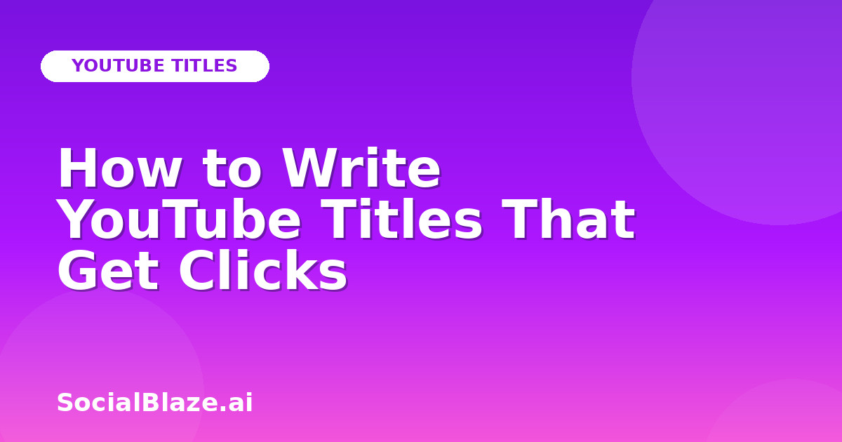 How to Write YouTube Titles That Get Clicks