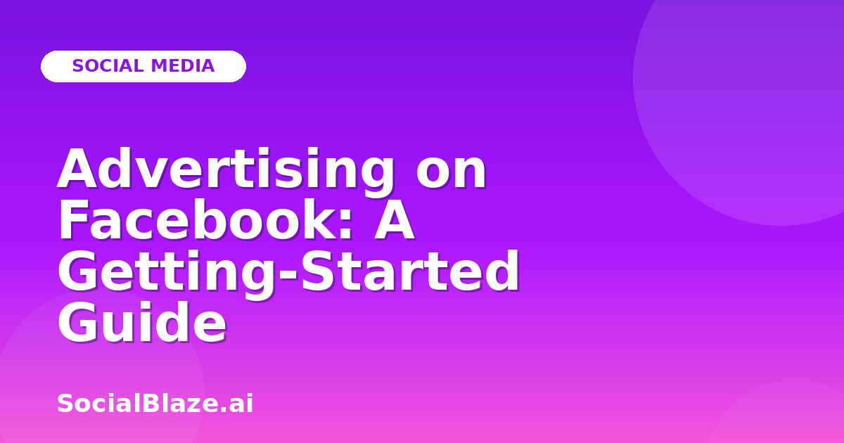 Advertising on Facebook: A Getting-Started Guide