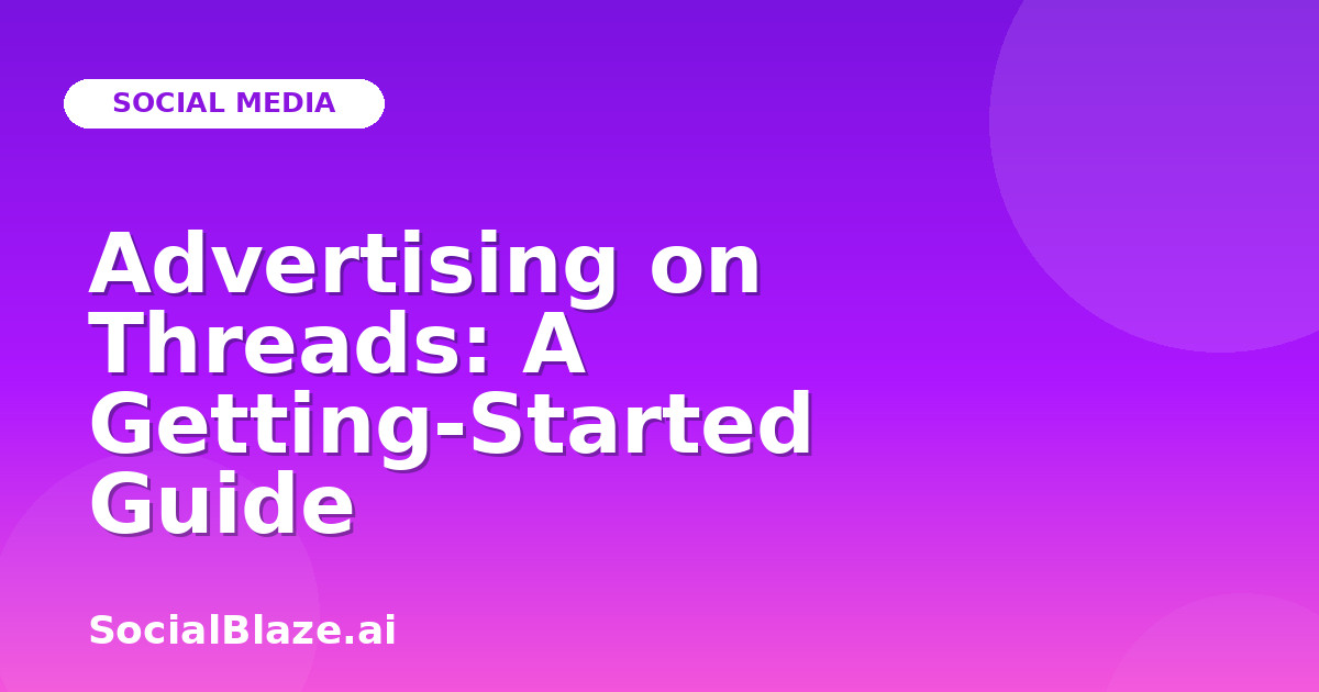 Advertising on Threads: A Getting-Started Guide