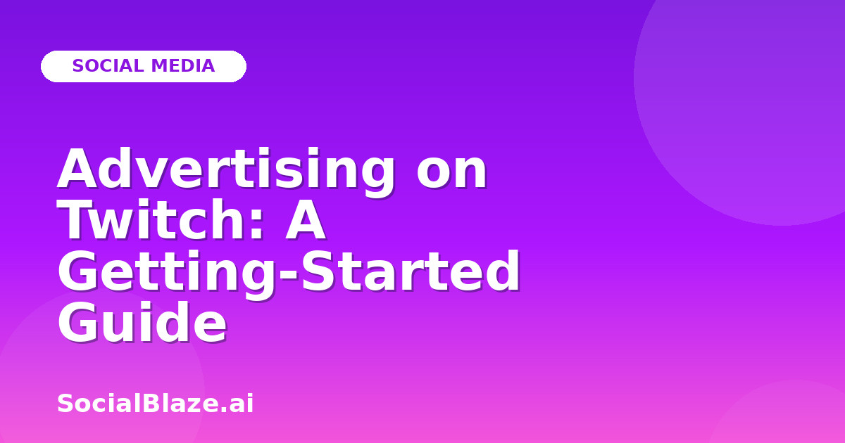 Advertising on Twitch: A Getting-Started Guide